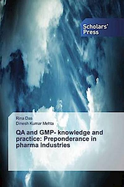 QA and GMP- knowledge and practice: Preponderance in pharma industries