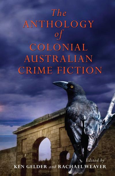 Anthology Of Colonial Australian Crime Fiction