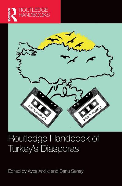 Routledge Handbook of Turkey’s Diasporas