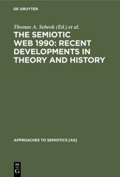 The Semiotic Web 1990: Recent Developments in Theory and History