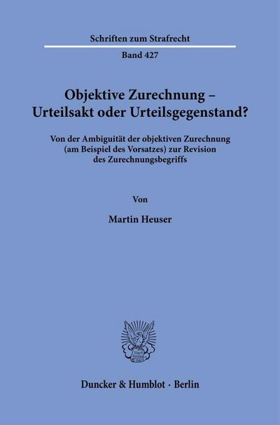 Objektive Zurechnung - Urteilsakt oder Urteilsgegenstand?