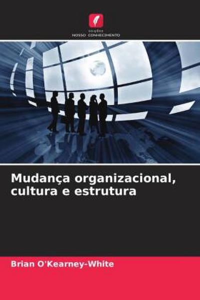Mudança organizacional, cultura e estrutura