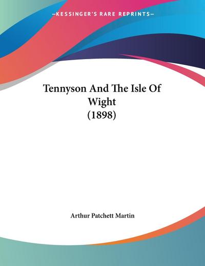 Tennyson And The Isle Of Wight (1898)