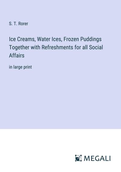Ice Creams, Water Ices, Frozen Puddings Together with Refreshments for all Social Affairs