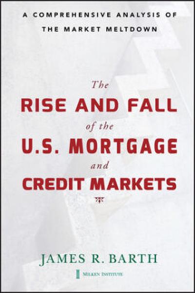 The Rise and Fall of the Us Mortgage and Credit Markets