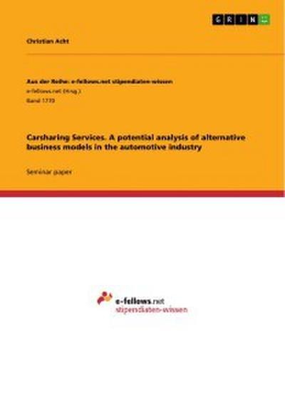Carsharing Services. A potential analysis of alternative business models in the automotive industry