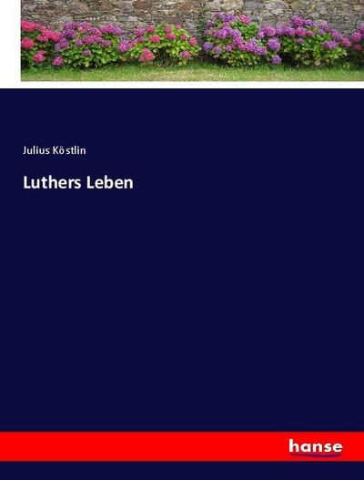 Luthers Leben