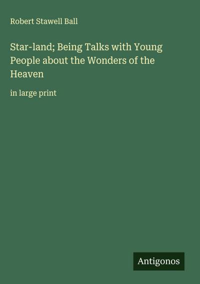 Star-land; Being Talks with Young People about the Wonders of the Heaven