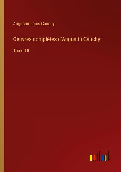 Oeuvres complètes d’Augustin Cauchy