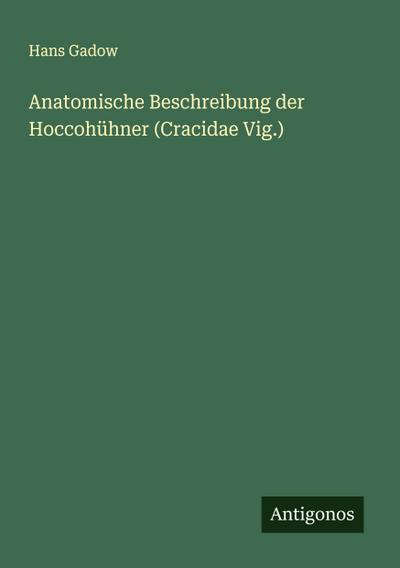 Anatomische Beschreibung der Hoccohühner (Cracidae Vig.)