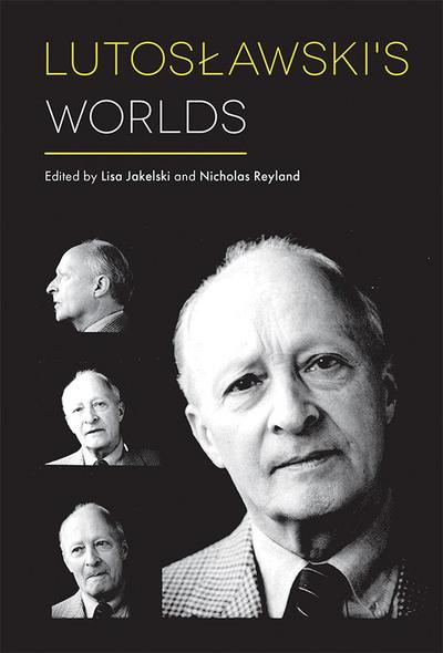 Lutoslawski’s Worlds