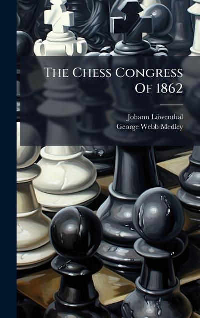 The Chess Congress Of 1862