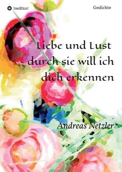 Liebe und Lust - durch sie will ich dich erkennen