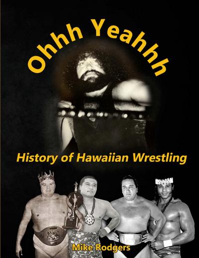 Ohhh Yeahhh  The History of Hawaiian Wrestling