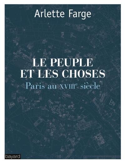 Le peuple et les choses  : Paris au XVIIIe siècle