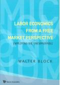 Labor Economics From A Free Market Perspective: Employing The Unemployable