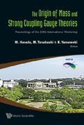 Origin Of Mass And Strong Coupling Gauge Theories, The (Scgt06) - Proceedings Of The 2006 International Workshop