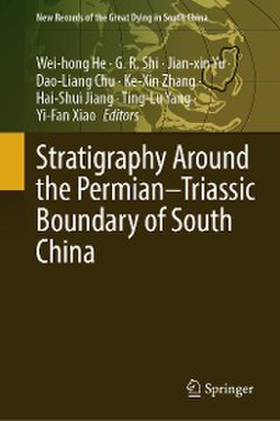 Stratigraphy Around the Permian–Triassic Boundary of South China