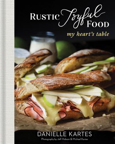 Rustic Joyful Food: My Heart’s Table