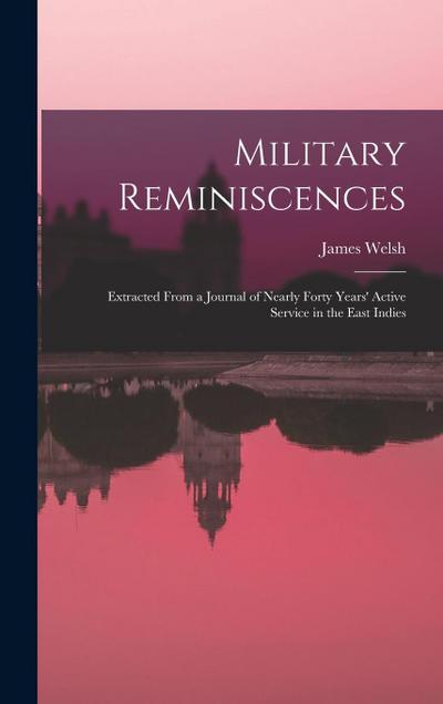 Military Reminiscences: Extracted From a Journal of Nearly Forty Years’ Active Service in the East Indies
