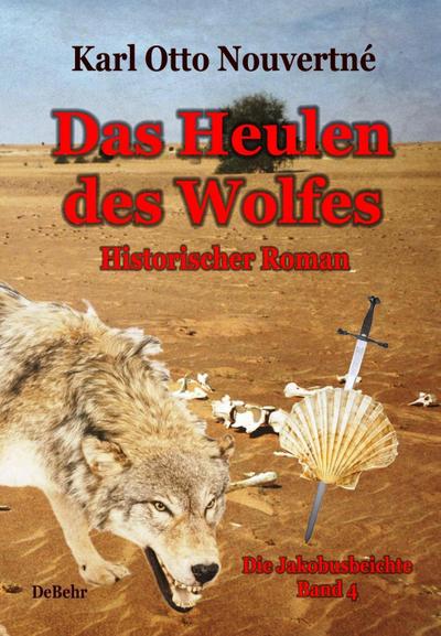 Das Heulen des Wolfes - Die Jakobusbeichte Band IV - Historischer Roman
