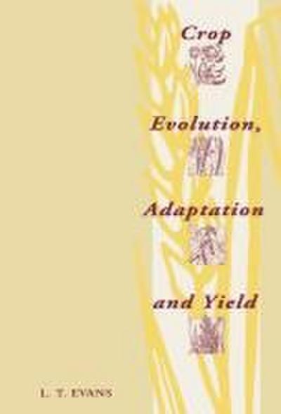 Crop Evolution, Adaptation and Yield