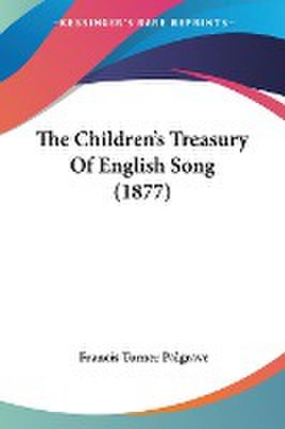The Children’s Treasury Of English Song (1877)