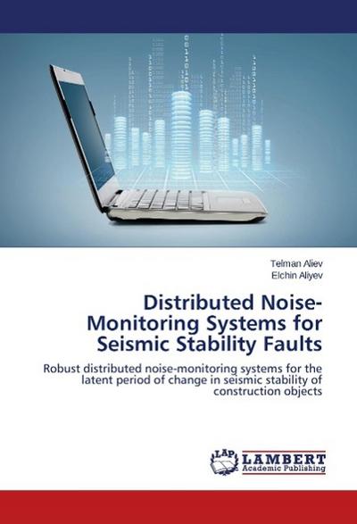 Distributed Noise-Monitoring Systems for Seismic Stability Faults