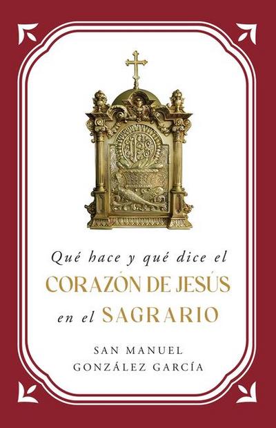 Qué Hace Y Qué Dice El Corazón de Jesús En El Sagrario