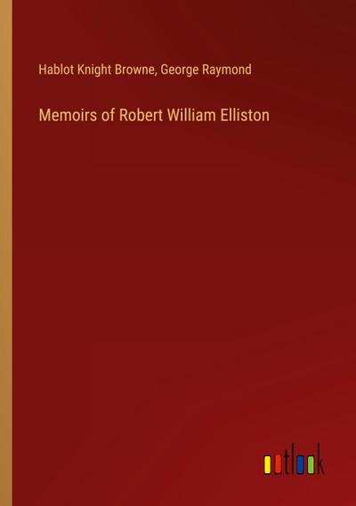 Memoirs of Robert William Elliston