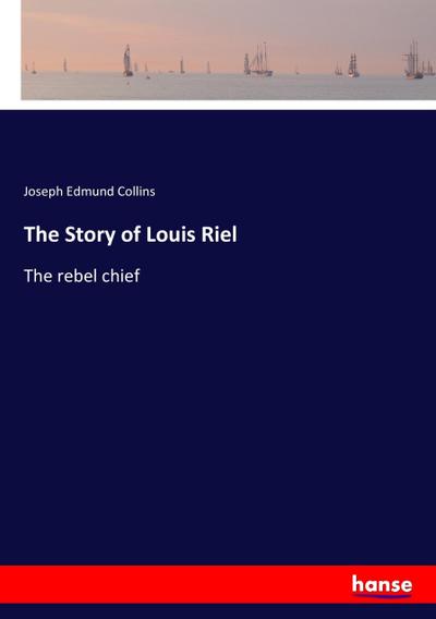 The Story of Louis Riel