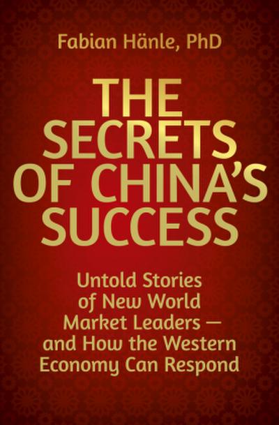 The Secrets of China’s Success