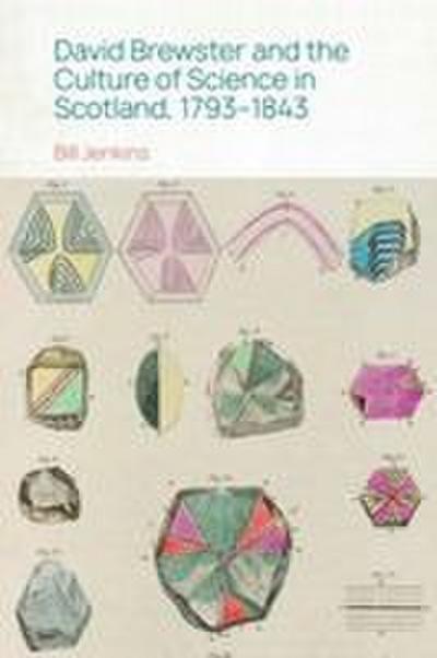 David Brewster and the Culture of Science in Scotland, 1793-1843