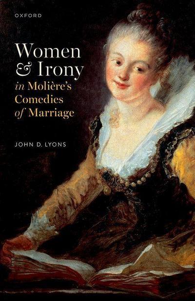 Women and Irony in Molière’s Comedies of Marriage