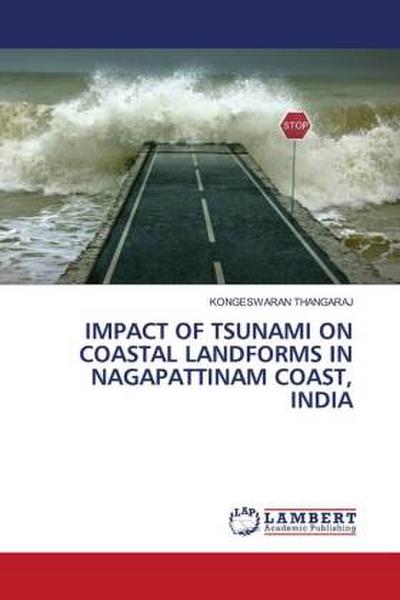IMPACT OF TSUNAMI ON COASTAL LANDFORMS IN NAGAPATTINAM COAST, INDIA