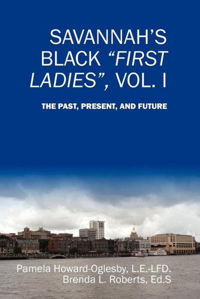 Savannah’s Black First Ladies, Vol. I
