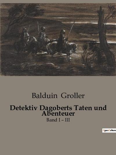 Detektiv Dagoberts Taten und Abenteuer