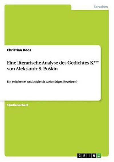 Eine literarische Analyse des Gedichtes K*** von Aleksandr S. Pu¿kin
