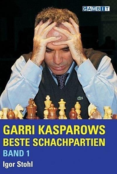 Garri Kasparows beste Schachpartien. Bd.1