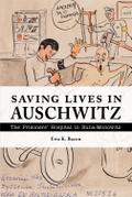 Saving Lives in Auschwitz