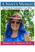 A Sister’s Memoir: Surviving The Unabomber’s Last Blast