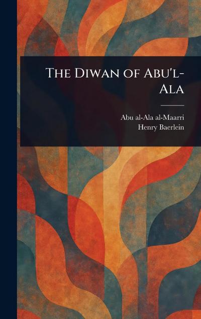 The Diwan of Abu’l-Ala