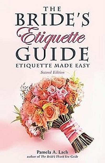 The Bride’s Etiquette Guide: Etiquette Made Easy