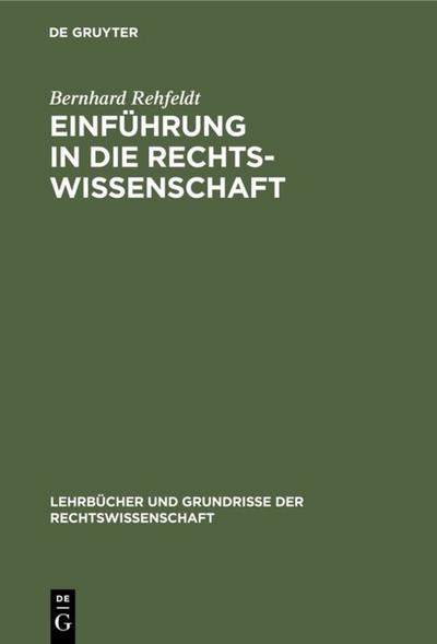 EINFÜHRUNG IN DIE RECHTSWISSESCHAFT: GRUNDFRAGEN, GRUNDGEDANKEN U.ZUSAMMENHÄNGE 2., ERG.AUFL (LEHRBÜCHER UND GRUNDRISSE DER RECHTSWISSENSCHAFT; 9)