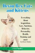Devon Rex Cats and Kittens Everything about Acquisition, Care, Nutrition, Behavior, Personality, Health, Training and More (Cat Owner’s Books)