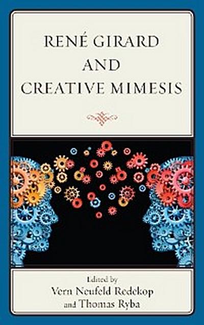 René Girard and Creative Mimesis