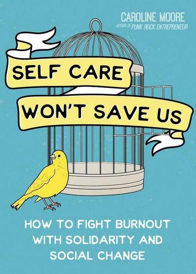 Self-Care Can’t Save Us