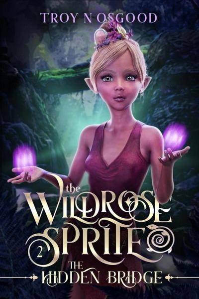 The Hidden Bridge (The Wildrose Sprite, #2)