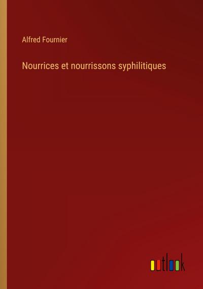 Nourrices et nourrissons syphilitiques