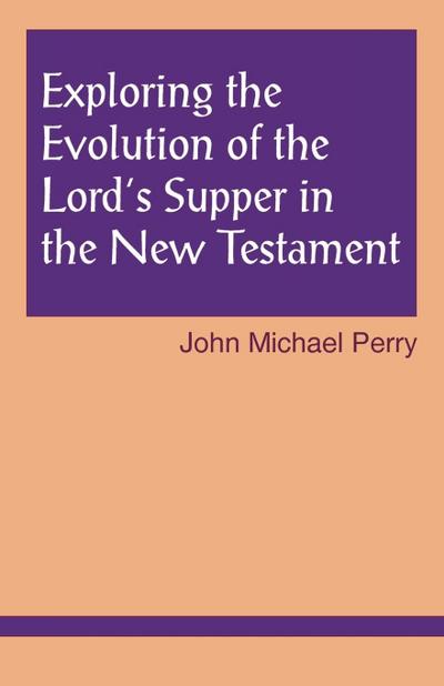 Exploring the Evolution of the Lord’s Supper in the New Testament